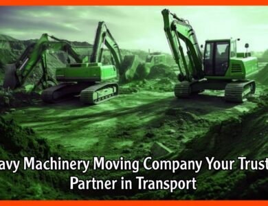 Heavy Machinery Moving Company Your Trusted Partner in Transport