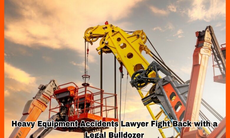 Heavy Equipment Accidents Lawyer Fight Back with a Legal Bulldozer